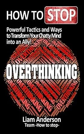 دانلود نسخه کامل کتاب How to stop overthinking: powerful tactics and ways to transform your chatty mind into an ally!