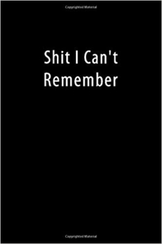 کتاب Shit I Can’t Remember: Best Password Keeper and Organizer, Website Login Notebook, Phone Book and Address Book for Seniors Suitable for Home and Office