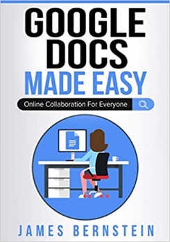 کتاب Google Docs Made Easy: Online Collaboration For Everyone (Computers Made Easy)