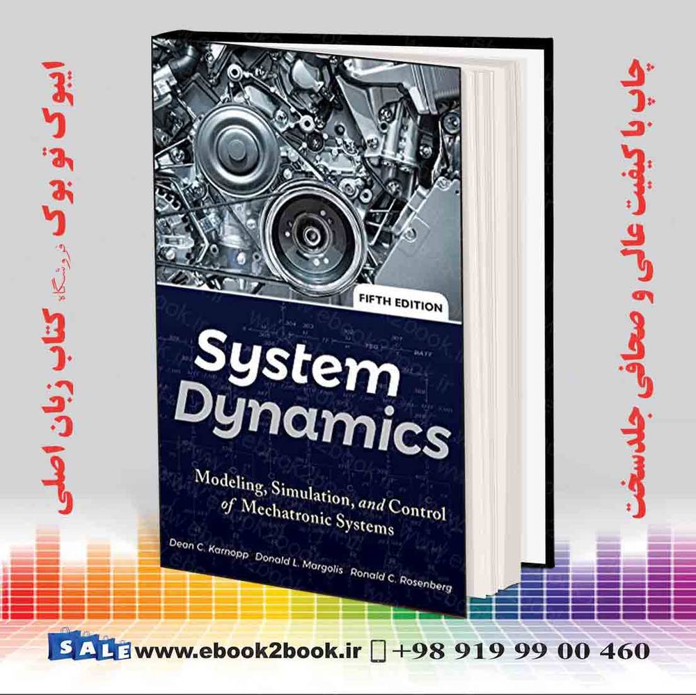 کتاب System Dynamics: Modeling Simulation and Control of Mechatronic Systems 5th Edition