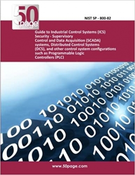 کتاب Guide to Industrial Control Systems (ICS) Security – Supervisory Control and Data Acquisition (SCADA) systems, Distributed Control Systems (DCS), and … such as Programmable Logic Controllers (PLC)