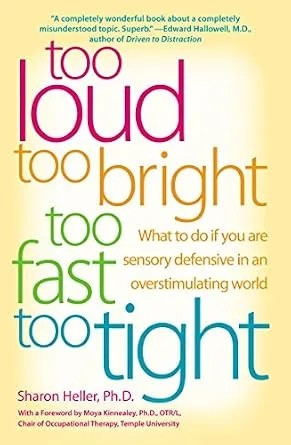 دانلود نسخه کامل کتاب Too Loud, Too Bright, Too Fast, Too Tight: What to Do If You Are Sensory Defensive in an Overstimulating World