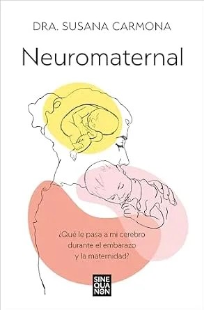 دانلود نسخه کامل کتاب Neuromaternal: ¿Qué le pasa a mi cerebro durante el embarazo y la maternidad? (Spanish Edition)