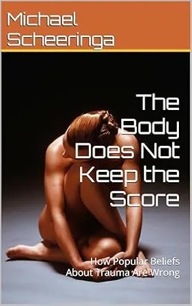 دانلود نسخه کامل کتاب The Body Does Not Keep the Score: How Popular Beliefs About Trauma Are Wrong