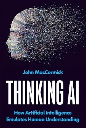 دانلود نسخه کامل کتاب Thinking AI: How Artificial Intelligence Emulates Human Understanding