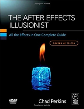 کتاب The After Effects Illusionist: All the Effects in One Complete Guide