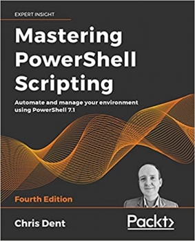 کتاب Mastering PowerShell Scripting: Automate and manage your environment using PowerShell 7.1 4th Edition, Kindle Edition