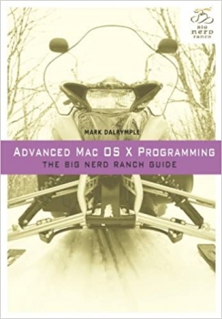 کتاب Advanced Mac OS X Programming: The Big Nerd Ranch Guide (Big Nerd Ranch Guides) 1st Edition, Kindle Edition