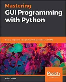 کتاب Mastering GUI Programming with Python: Develop impressive cross-platform GUI applications with PyQt