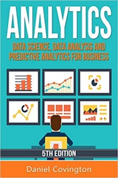 کتاب Analytics: Data Science, Data Analysis and Predictive Analytics for Business