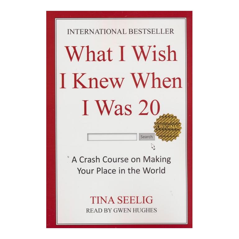 کتاب What I Wish I Knew When I Was 20 اثر تینا سیلیگ انتشارات زبان ما