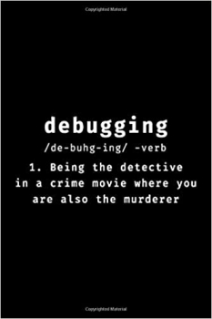 کتاب Debugging Definition journal | Funny birthday Gift for developers, programmers, coders and Software Engineer: Lined Notebook / Journal Gift, 110 … Finish (funny developers Journal/Notebook)