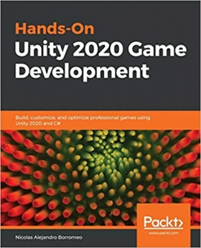 کتاب Hands-On Unity 2020 Game Development: Build, customize, and optimize professional games using Unity 2020 and C#