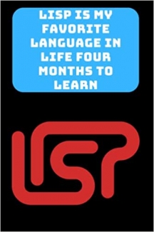 کتاب LISP IS MY FAVORITE LANGUAGE IN LIFE FOUR MONTHS TO LEARN: Funny beginner’s noteook to Learn LISP Programming Step-by-Step(PROGRAMMING LANGUAGE) | … Journal Gift For Those Who Love Programming