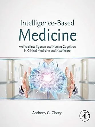 دانلود نسخه کامل کتاب Intelligence-Based Medicine: Artificial Intelligence and Human Cognition in Clinical Medicine and Healthcare