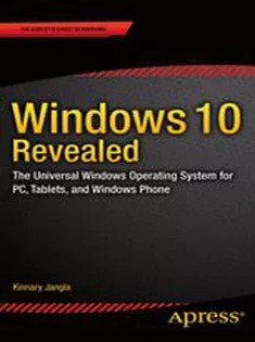 دانلود کتاب Windows 10 Revealed: The Universal Windows Operating System for PC, Tablets, and Windows Phone