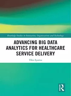 دانلود کتاب Advancing Big Data Analytics for Healthcare Service Delivery