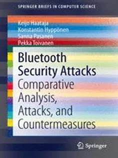 دانلود کتاب Bluetooth Security Attacks: Comparative Analysis, Attacks, and Countermeasures