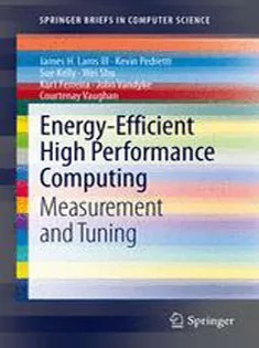 دانلود کتاب Energy-Efficient High Performance Computing: Measurement and Tuning