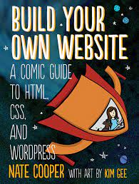 اینترنتی کتاب Build Your Own Website: A Comic Guide to HTML&CSS and Wordpress اثر Nate Cooper