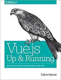 اینترنتی کتاب Vue.Js: Up and Running: Building Accessible and Performant Web Apps اثر Callum Macrae