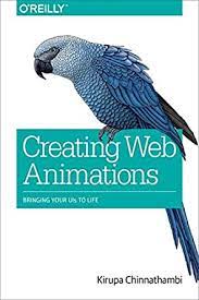 اینترنتی کتاب Creating Web Animations: Bringing Your UIs to Life اثر Kirupa Chinnathambi