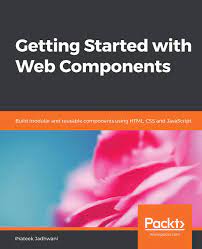 اینترنتی کتاب Getting Started with Web Components اثر Prateek Jadhwani