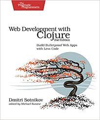 اینترنتی کتاب Web Development with Clojure: Build Bulletproof Web Apps with Less Code اثر Dmitri Sotnikov