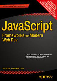 اینترنتی کتاب JavaScript Frameworks for Modern Web Dev اثر Tim Ambler and Nicholas Cloud