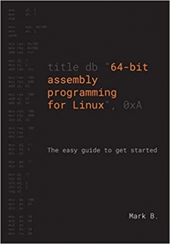 کتاب 64-bit assembly programming for Linux: The easy guide to get started