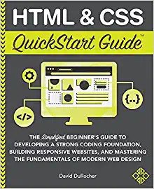 کتاب HTML and CSS QuickStart Guide: The Simplified Beginners Guide to Developing a Strong Coding Foundation, Building Responsive Websites, and Mastering … of Modern Web Design (QuickStart Guides)