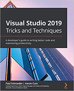 کتاب Visual Studio 2019 Tricks and Techniques: A developer’s guide to writing better code and maximizing productivity