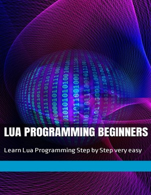 دانلود کتاب Lua Programming Beginners Learn Lua Programming