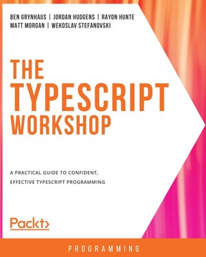 دانلود کتاب The TypeScript Workshop A practical guide to confident, effe
