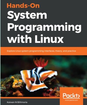 دانلود کتاب Kaiwan N Billimoria Hands On System Programming With Linux Explore