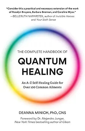 دانلود نسخه کامل کتاب The Complete Handbook of Quantum Healing: An A-Z Self-Healing Guide for Over 100 Common Ailments (Holistic Healing Reference Book)