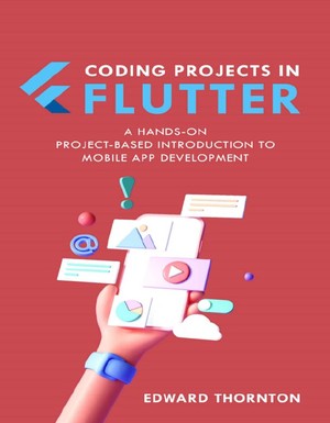دانلود کتاب Coding Projects in Flutter A Hands On, Project z lib org