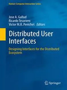 دانلود کتاب Distributed User Interfaces: Designing Interfaces for the Distributed Ecosystem