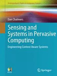 دانلود کتاب Sensing and Systems in Pervasive Computing: Engineering Context Aware Systems