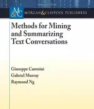 دانلود کتاب Methods for Mining and Summarizing Text Conversations – ‌