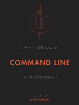 دانلود کتاب Learn Enough Command Line to Be Dangerous