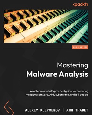 دانلود کتاب Alexey Kleymenov, Amr Thabet Mastering Malware Analysis A malware