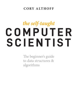 دانلود کتاب Cory Althoff The Self Taught Computer Scientist The Beginner’s Guide