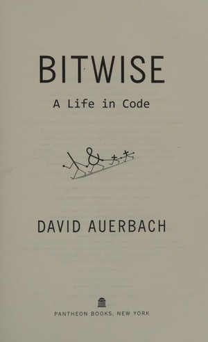 دانلود کتاب Bitwise a life in code Auerbach, David David B , author 2018 New