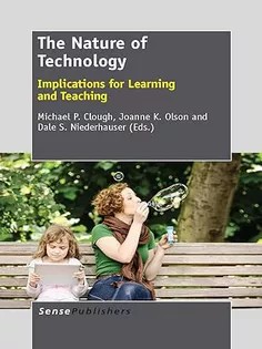 دانلود کتاب The Nature of Technology: Implications for Learning and Teaching