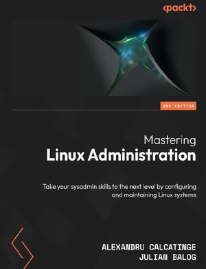 دانلود کتاب Mastering Linux Administration Take your sysadmin skills to the