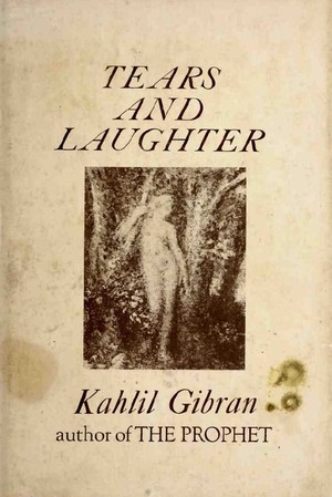 دانلود کتاب Tears and laughter (Gibran, Kahlil, 1883-1931)