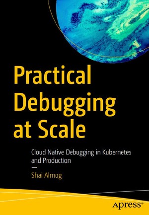 دانلود کتاب Practical Debugging at Scale Cloud Native Debugging in Kubernetes