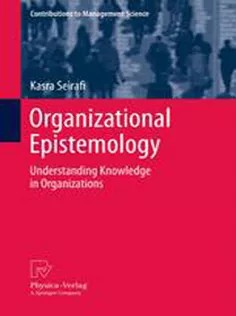 دانلود کتاب Organizational Epistemology: Understanding Knowledge in Organizations