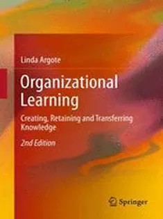 دانلود کتاب Organizational Learning: Creating, Retaining and Transferring Knowledge